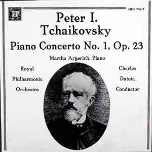 Peter Tchaikovsky, Martha Argerich, Royal Philharmonic Orchestra, Charles Dutoit - Piano Concerto No. 1, Op. 23 In B Flat Minor download flac