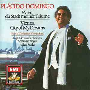 Plácido Domingo, English Chamber Orchestra, Ambrosian Singers, Julius Rudel - Wien, Du Stadt Meiner Träume download flac