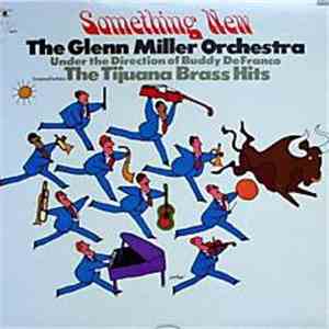 The Glenn Miller Orchestra, Buddy DeFranco - Something New - Translates The Tijuana Brass Hits download flac