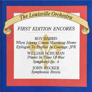 The Louisville Orchestra, Roy Harris, William Schuman, John J. Becker, Jorge Mester, Robert Whitney - When Johnny Comes Marching Home • Epilogue To Profiles In Courage: JFK • Prayer In The Time Of War • Symphony No. 4 • Symphonia Brevis download flac