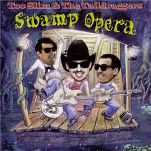 Too Slim And The Taildraggers - Swamp Opera download flac