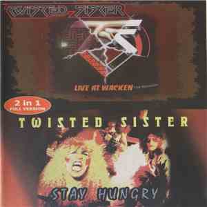 Twisted Sister - Stay Hungry/Live At Wacken - The Reunion download flac