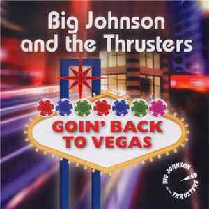 Big Johnson and the Thrusters - Goin' Back To Vegas download flac