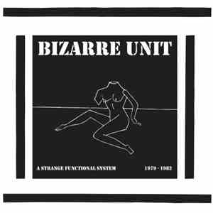 Bizarre Unit - A Strange Functional System 1979-1982 download flac