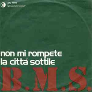 B.M.S. - Non Mi Rompete / La Città Sottile download flac