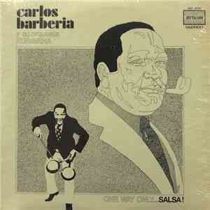 Carlos Barberia Y Su Orquesta Kubavana - One Way Only...Salsa! download flac