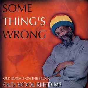 C.G. Young - Some Thing's Wrong / Old Bwoy's On The Block / Old School Rhydims download flac