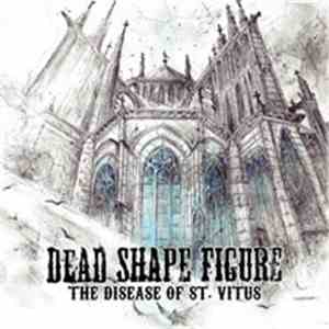 Dead Shape Figure - The Disease Of St. Vitus download flac
