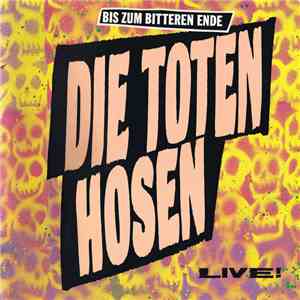 Die Toten Hosen - Bis Zum Bitteren Ende Live! download flac