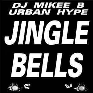 DJ Mikee B / Urban Hype - Jingle Bells download flac