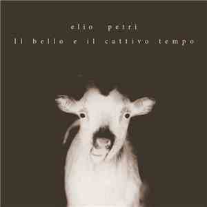 Elio Petri - Il Bello E Il Cattivo Tempo download flac