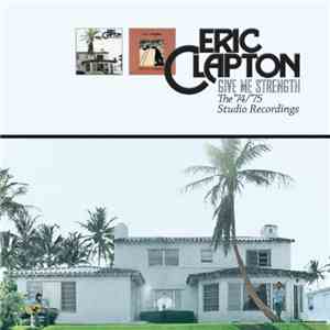 Eric Clapton - Give Me Strength (The '74/'75 Studio Recordings) download flac