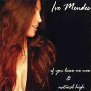Ive Mendes - If You Leave Me Now / Natural High download flac