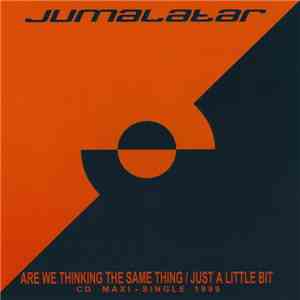Jumalatar - Are We Thinking The Same Thing / Just A Little Bit download flac