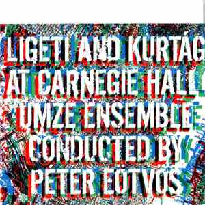 Ligeti And Kurtág - At Carnegie Hall download flac