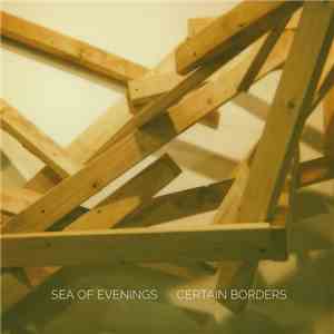 Sea Of Evenings - Certain Borders download flac