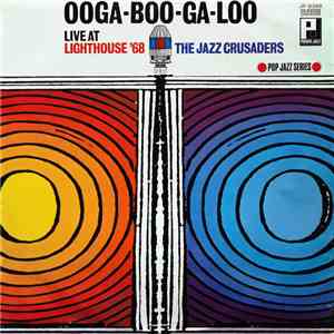 The Jazz Crusaders - Ooga-Boo-Ga-Loo Live At Lighthouse '68 FLAC album