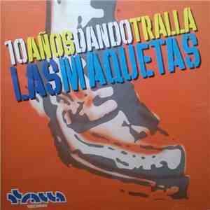 Various - 10 Años Dando Tralla Las Maquetas download flac