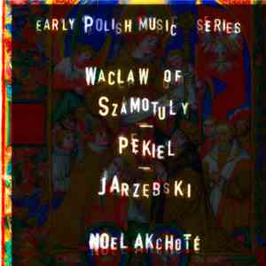 Waclaw Z Zamotul, Bartłomiej Pękiel, Adam Jarzębski, Noël Akchoté - Early Polish Music (Arranged For Guitar) download flac