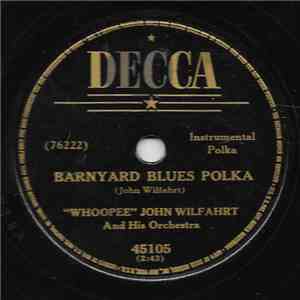 "Whoopee" John Wilfahrt And His Orchestra - Barnyard Blues Polka / Greet The Folks At Home Waltz download flac