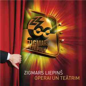 Zigmars Liepiņš - Operai Un Teātrim download flac