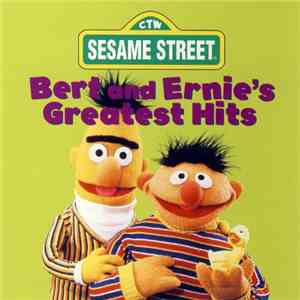 Bert  & Ernie  - Sesame Street: Bert And Ernie's Greatest Hits download flac