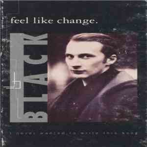 Black  - Feel Like Change download flac
