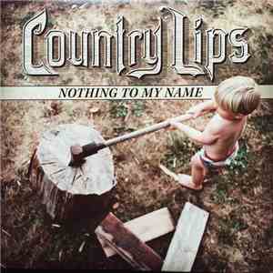 Country Lips - Nothing To My Name FLAC album