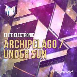 Elite Electronic - Archipelago / Under Sun download flac