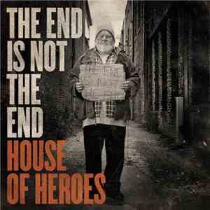 House Of Heroes - The End Is Not The End download flac