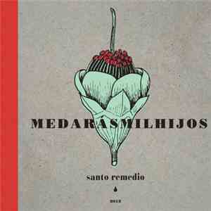 Me Daras Mil Hijos - Santo Remedio download flac