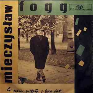 Mieczysław Fogg - Co Nam Zostało Z Tych Lat... download flac
