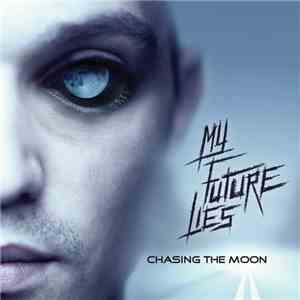 My Future Lies - Chasing The Moon download flac