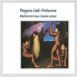 Penguin Cafe Orchestra - Broadcasting From Home download flac