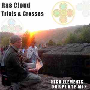Ras Cloud & High Elements - Trials & Crosses (Dubplate Mix) download flac