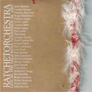Ratchet Orchestra - Live At The Sala Rosa November 28, 2007 download flac