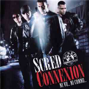 Scred Connexion - Ni Vu... Ni Connu... download flac