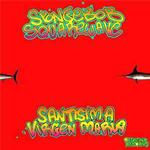SpongeBob SquareWave + Santisima Virgen Maria - Swordfish Split download flac