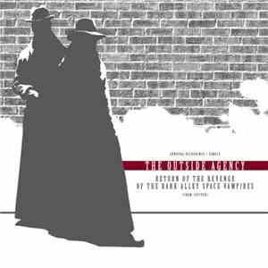 The Outside Agency - Return Of The Revenge Of The Dark Alley Space Vampires (From Jupiter) download flac