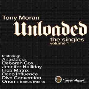 Tony Moran - Unloaded: The Singles Vol 1 download flac