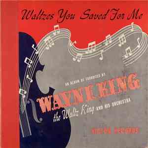 Wayne King The Waltz King And His Orchestra - Waltzes You Saved For Me download flac