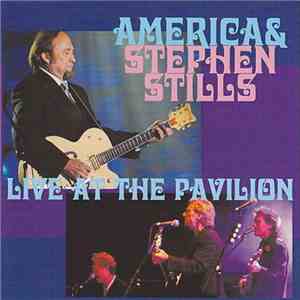 America & Stephen Stills - Live At The Pavilion download flac