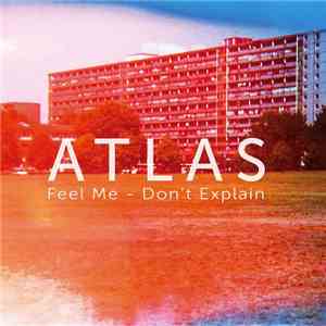 Atlas  - Feel Me / Don't Explain download flac