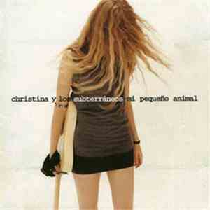 Christina Y Los Subterráneos - Mi Pequeño Animal download flac