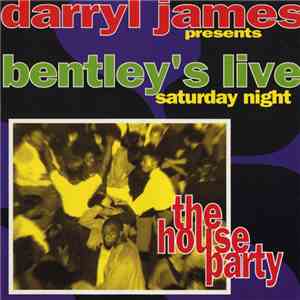 Darryl James - Bentley's Live Saturday Night - The House Party download flac