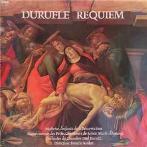 Durufle - Maîtrise D'Enfants De La Résurrection / Manécanterie Des Petits Chanteurs De Sainte Marie D'Antony / Orchestre De Chambre Paul Kuentz / Francis Bardot - Requiem FLAC album