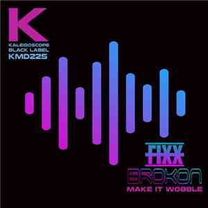Fixx, Brokon - Make It Wobble download flac