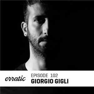 Giorgio Gigli - Erratic Podcast 102 download flac