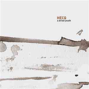 Hecq - A Dried Youth download flac