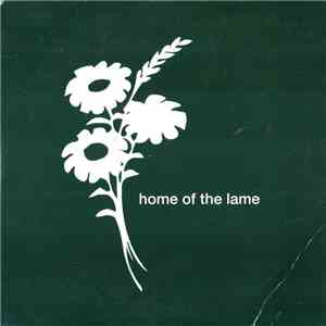 Home Of The Lame - Home Of The Lame download flac